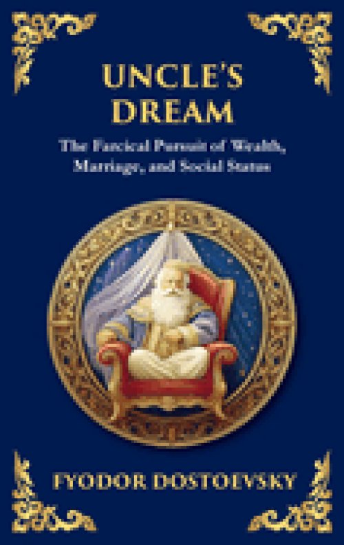 Uncle's Dream: A Satirical Tale of Vanity, Marriage, and Social Hypocrisy (Deluxe Hardbound Edition)