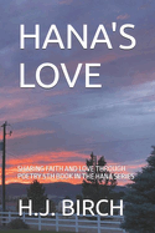 HANA'S LOVE: SHARING FAITH AND LOVE THROUGH POETRY 5TH BOOK IN THE HANA SERIES