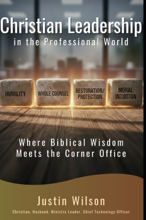Christian Leadership in the Professional World: Where Biblical Wisdom Meets the Corner Office