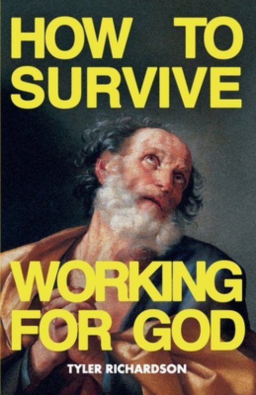 How To Survive Working For God