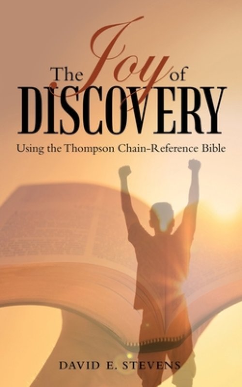 The Joy of Discovery: Using the Thompson Chain-Reference Bible