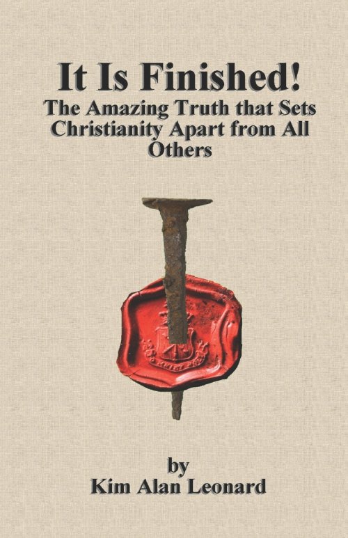 It Is Finished!: The Amazing Truth that Sets Christianity Apart from All Others
