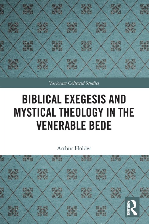 Biblical Exegesis And Mystical Theology In The Venerable Bede