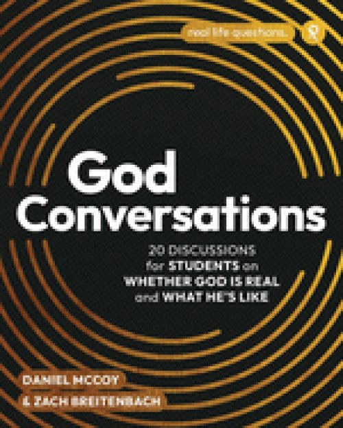 God Conversations: 20 Discussions for Students on Whether God is Real and What He's Like