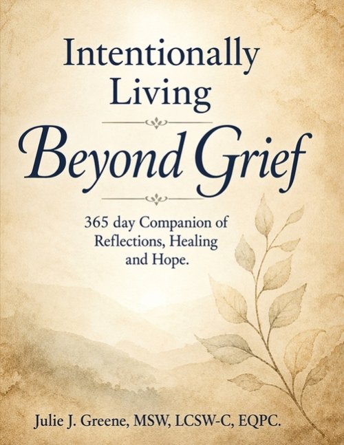 Intentionally Living Beyond Grief: 365 Days of Healing, Becoming & Intentional Living