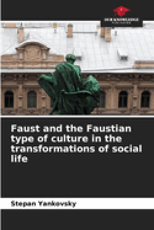 Faust and the Faustian type of culture in the transformations of social life