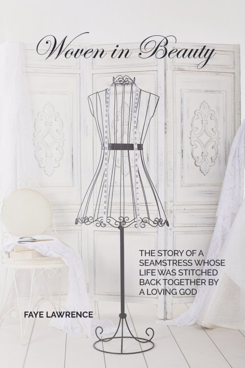 Woven in Beauty: The story of a seamstress whose life was stitched back together by a loving God