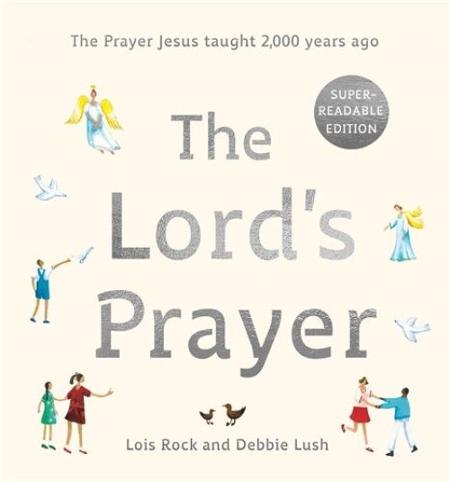 The Lord's Prayer: The Prayer Jesus taught 2,000 years ago: Super-readable edition