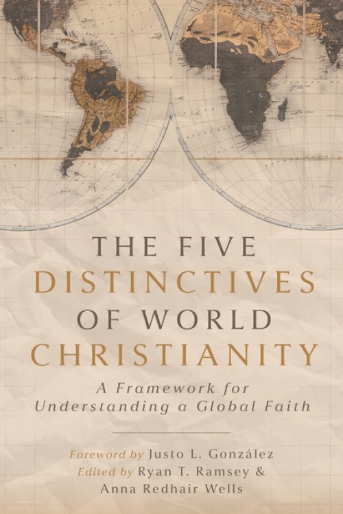 The Five Distinctives of World Christianity – A Framework for Understanding a Global Faith