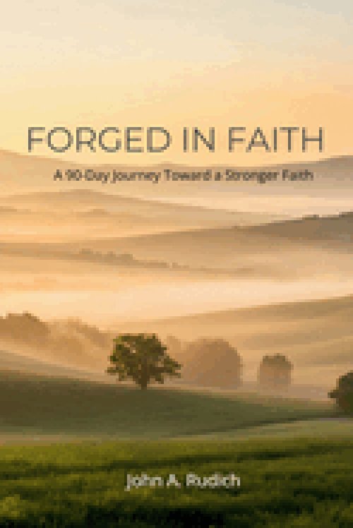 Forged in Faith: A 90 Day Journey Toward a Stronger Faith