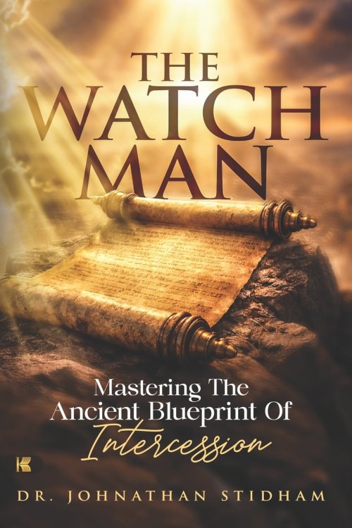 The Watchman:  Mastering the Ancient Blueprint of Intercession