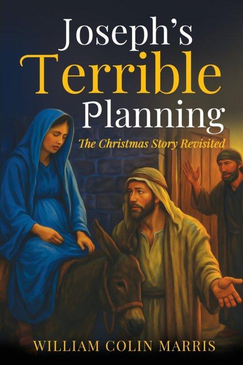 Joseph's Terrible Planning [B&W EDITION]: The Christmas Story Revisited