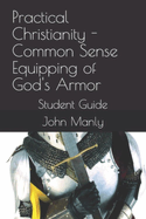 Practical Christianity - Common Sense Equipping of God's Armor: Student Guide
