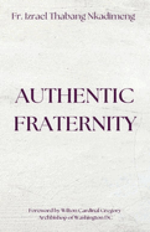 AUTHENTIC FRATERNITY. The Notion of Fraternitas in Pope Benedict XVI's Caritas in Veritate and Africae Munus