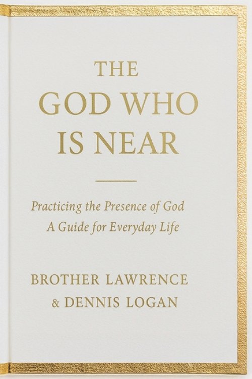 The God Who Is Near: Practicing the Presence of God - A Guide for Everyday Life