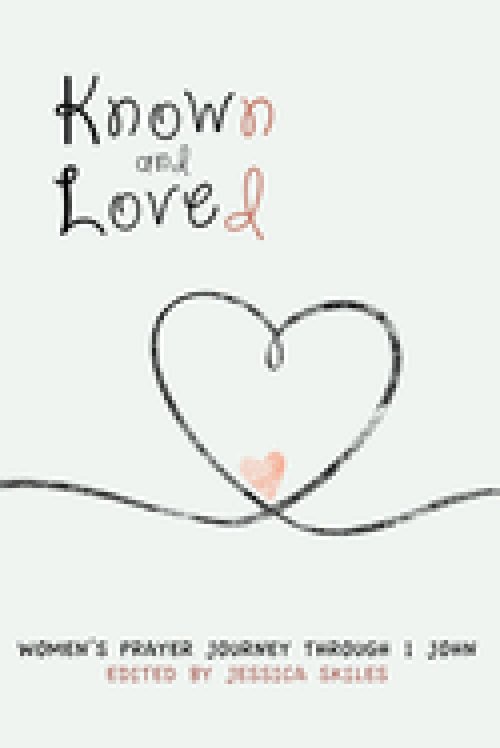Known and Loved: Women's Prayer Journey Through 1 John