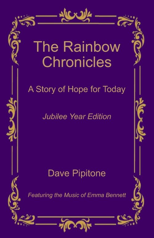 The Rainbow Chronicles: A Story of Hope for Today: Jubilee Year Edition