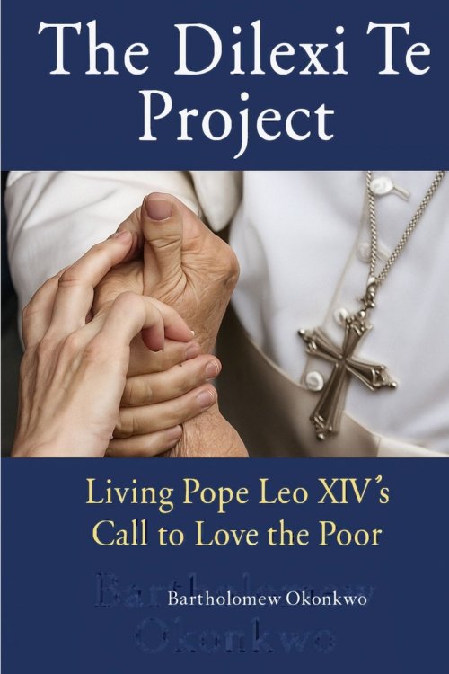 The Dilexi Te Project : Living Pope Leo XIV's Call to Love the Poor