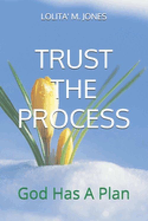 TRUST THE PROCESS: God Has A Plan