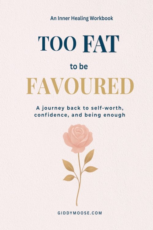 Too Fat to Be Favoured: A Faith Journey Through Body Image, Identity and the Grace That Has Nothing to Do With Your Size
