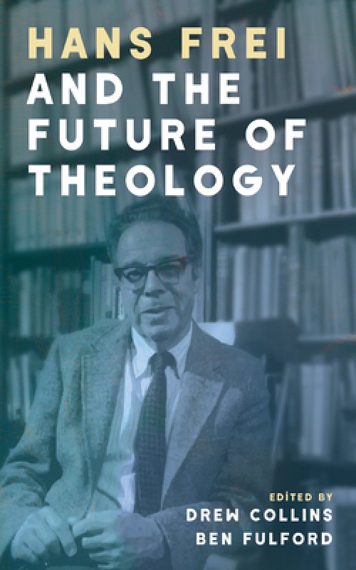 Hans Frei and the Future of Theology