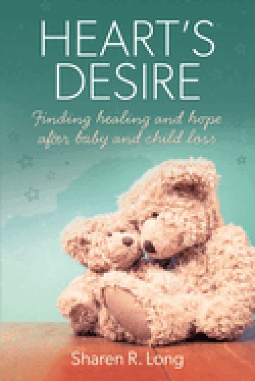 Heart's Desire: Finding Healing and Hope After Baby and Child Loss