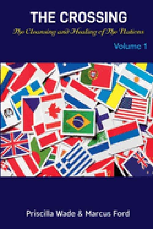 The Crossing, The Cleansing and Healing of The Nations Vol. 1