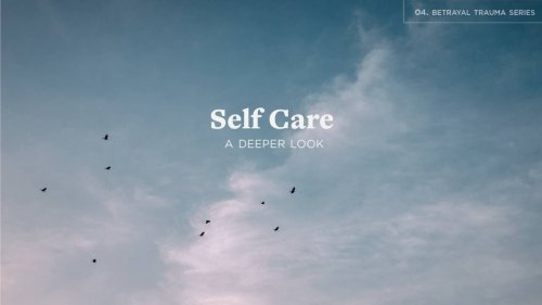 Self Care - A Deeper Look