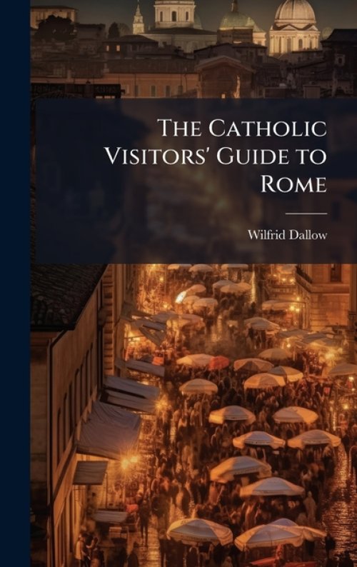 The Catholic Visitors' Guide to Rome