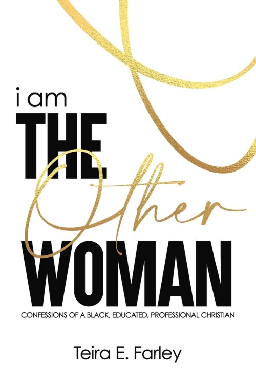 i am The Other Woman: Confessions of a Black, Educated, Professional Christian