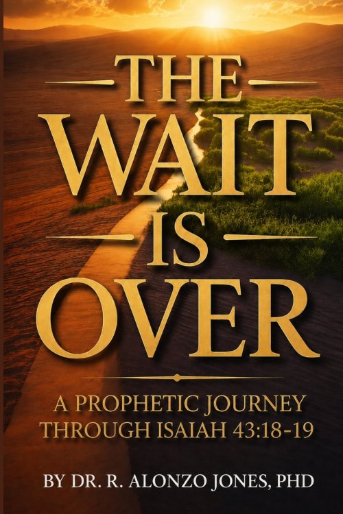 The Wait Is Over: A Prophetic Journey Through Isaiah 43:18-19