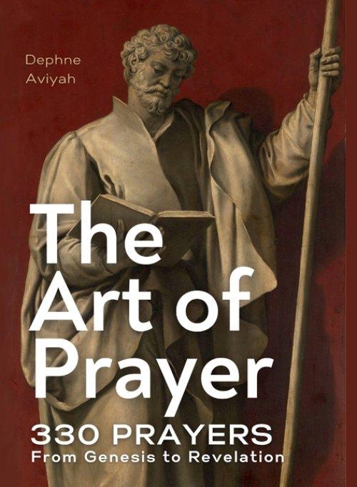 THE ART OF PRAYER: 330 Prayers From Genesis To Revelation (colour illustrated)