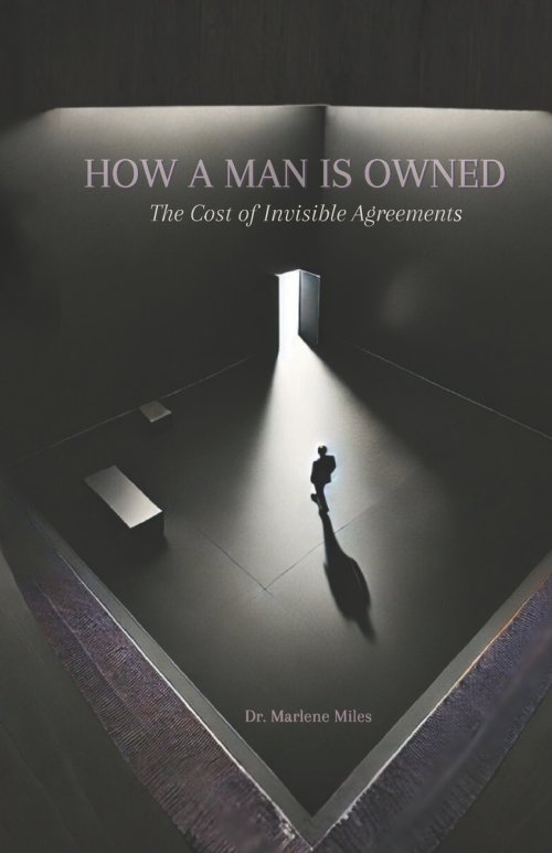 HOW A MAN IS OWNED: The Cost of Invisible Agreements
