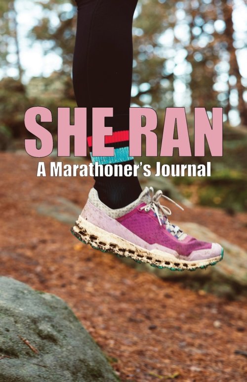 She Ran: A Marathoner's Journal