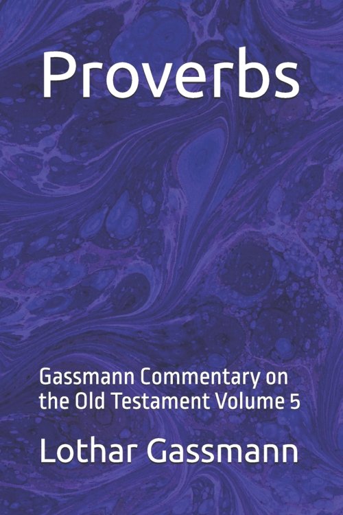 Proverbs: Gassmann Commentary on the Old Testament Volume 5