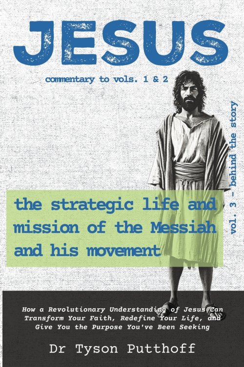 Jesus: The Strategic Life and Mission of the Messiah and His Movement, Volume 3: Behind the Story