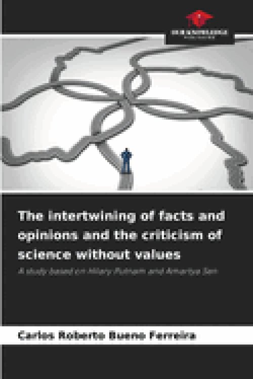 The intertwining of facts and opinions and the criticism of science without values
