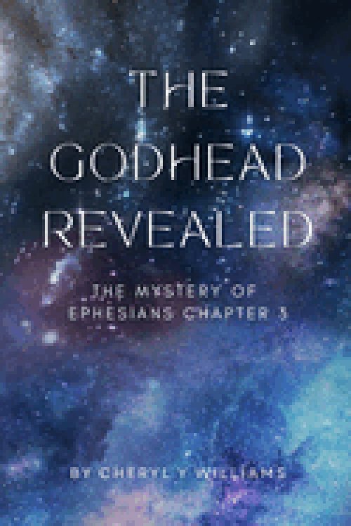 The Godhead Revealed: The Mystery of Ephesians Chapter 3