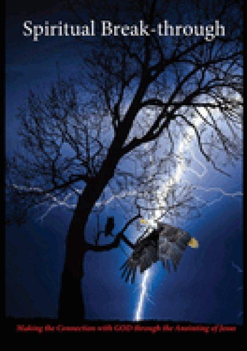 Spiritual Break-through: Making the Connection with GOD through the Anointing of Jesus