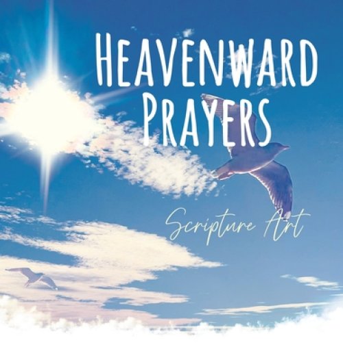 Heavenward Prayers: Writeable Scripture Art