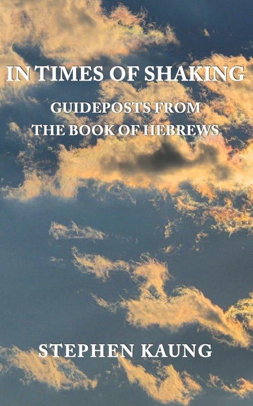 In Times of Shaking: Guideposts from the Book of Hebrews