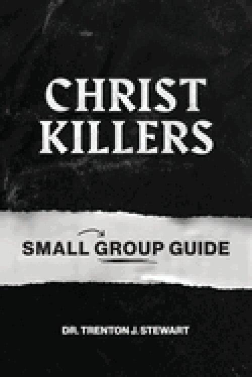 Christ Killers Small Group Guide