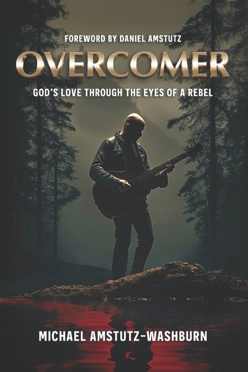 Overcomer: God's Love Through the Eyes of a Rebel