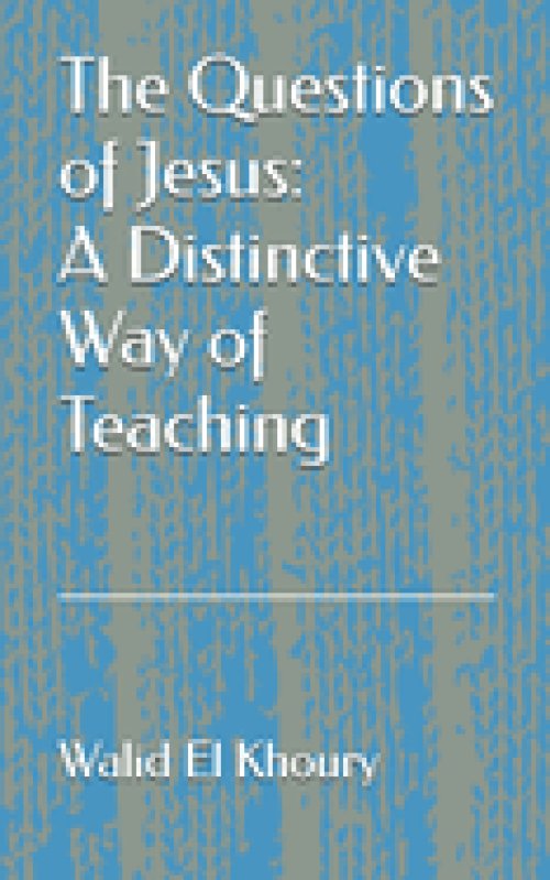The Questions of Jesus: A Distinctive Way of Teaching
