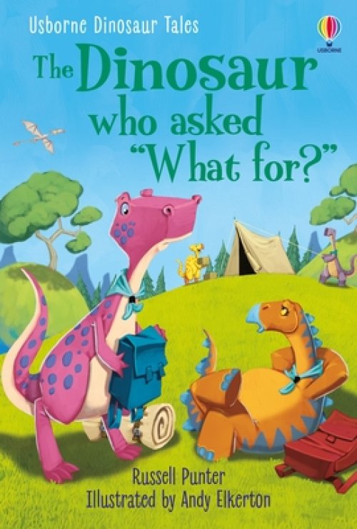 Dinosaur Tales: The Dinosaur Who Asked \'what For?\'