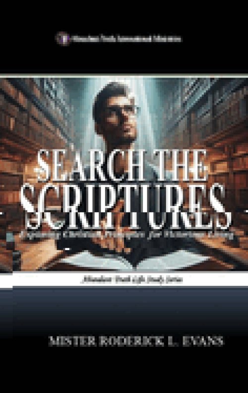 Search the Scriptures: Exploring Christian Principles for Victorious Living