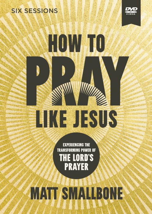 How to Pray Like Jesus Video Study