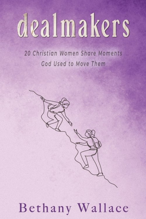 Dealmakers: 20 Christian women share moments God used to move them
