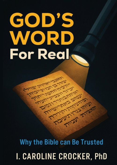 God's Word, For Real: Why the Bible can be Trusted
