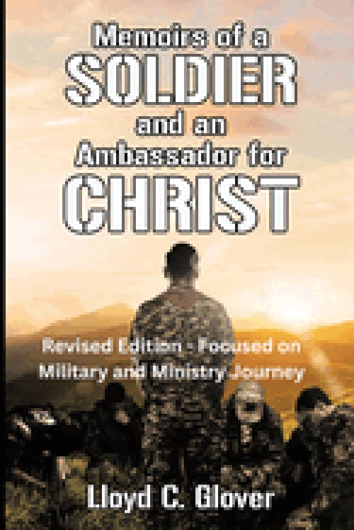 Memoirs of a Soldier and An Ambassador for Christ : Revised Edition - Focused on Military and Ministry Journey